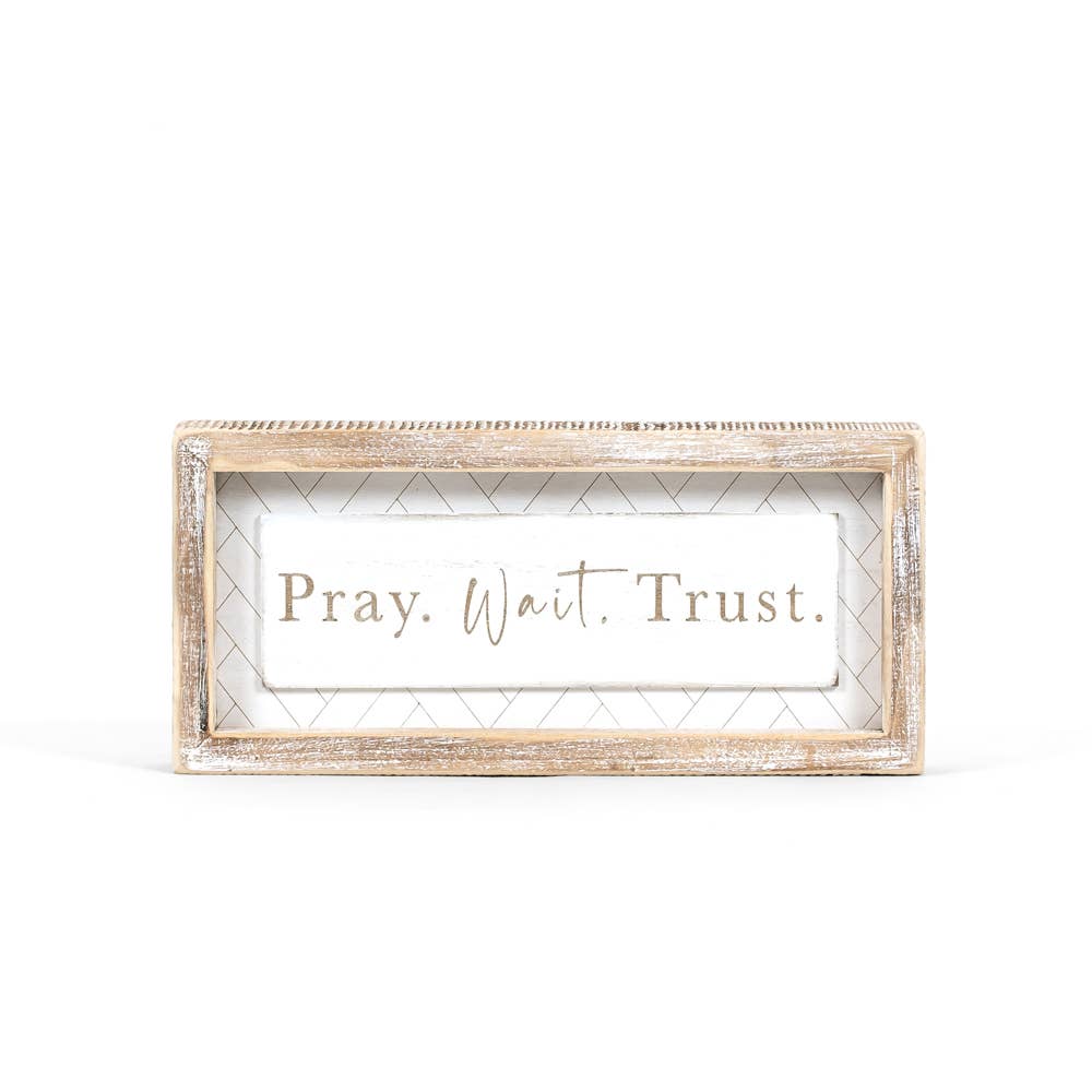 Pray. Wait. Trust