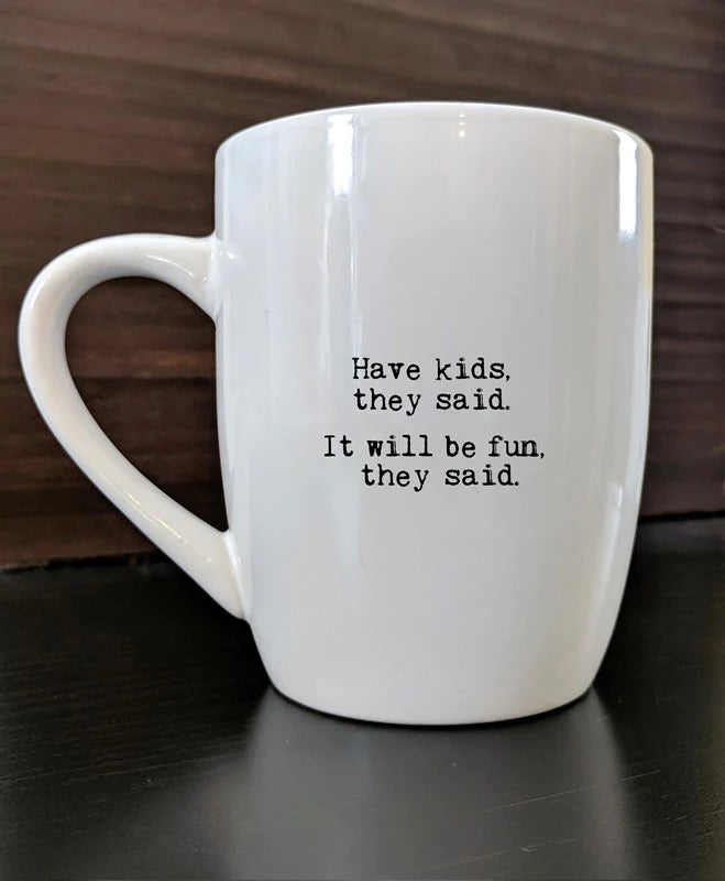 Have kids, they said.